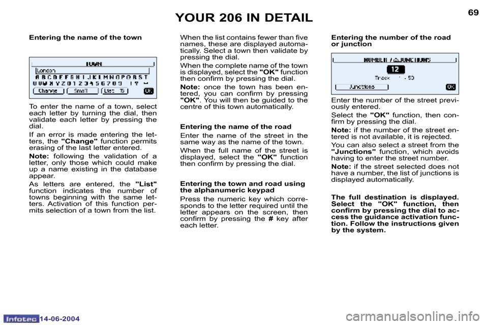 Peugeot 206 Dag 2004  Owners Manual �6�8
�1�4�-�0�6�-�2�0�0�4
�6�9
�1�4�-�0�6�-�2�0�0�4
�E�n�t�e�r�i�n�g� �t�h�e� �n�a�m�e� �o�f� �t�h�e� �t�o�w�n 
�T�o�  �e�n�t�e�r�  �t�h�e�  �n�a�m�e�  �o�f�  �a�  �t�o�w�n�,�  �s�e�l�e�c�t�  
�e�a�c�