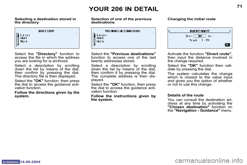 Peugeot 206 Dag 2004  Owners Manual �7�0
�1�4�-�0�6�-�2�0�0�4
�7�1
�1�4�-�0�6�-�2�0�0�4
�S�e�l�e�c�t�i�n�g� �a� �d�e�s�t�i�n�a�t�i�o�n� �s�t�o�r�e�d� �i�n�  
�t�h�e� �d�i�r�e�c�t�o�r�y� �S�e�l�e�c�t�i�o�n� �o�f� �o�n�e� �o�f� �t�h�e� �p