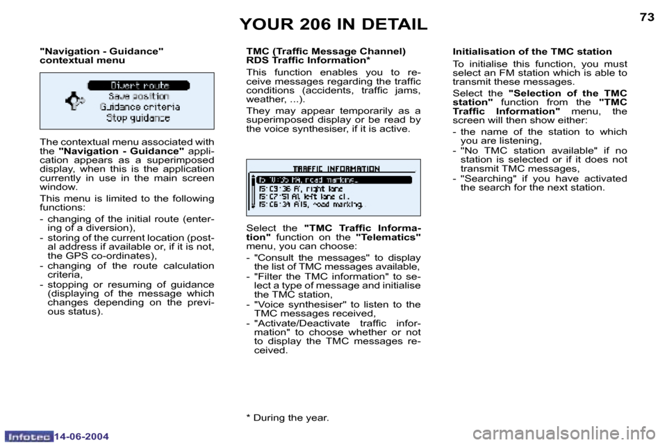 Peugeot 206 Dag 2004  Owners Manual �7�2
�1�4�-�0�6�-�2�0�0�4
�7�3
�1�4�-�0�6�-�2�0�0�4
�"�N�a�v�i�g�a�t�i�o�n� �-� �G�u�i�d�a�n�c�e�" 
�c�o�n�t�e�x�t�u�a�l� �m�e�n�u 
�T�h�e� �c�o�n�t�e�x�t�u�a�l� �m�e�n�u� �a�s�s�o�c�i�a�t�e�d� �w�i�t