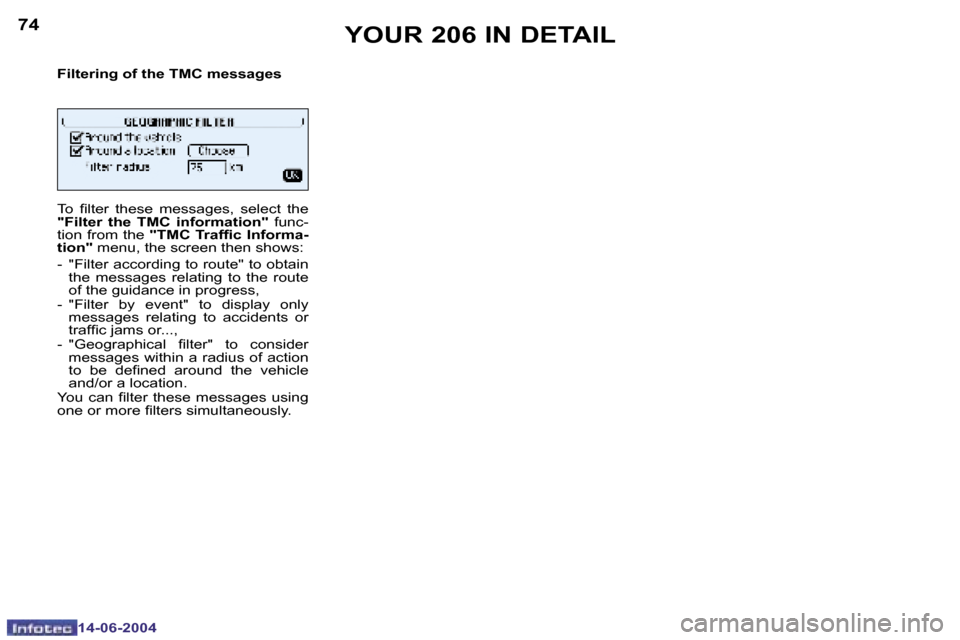 Peugeot 206 Dag 2004  Owners Manual �7�4
�1�4�-�0�6�-�2�0�0�4
�7�5
�1�4�-�0�6�-�2�0�0�4
�Y�O�U�R� �2�0�6� �I�N� �D�E�T�A�I�L
�F�i�l�t�e�r�i�n�g� �o�f� �t�h�e� �T�M�C� �m�e�s�s�a�g�e�s 
�T�o�  �i�l�t�e�r�  �t�h�e�s�e�  �m�e�s�s�a�g�e�s�,
