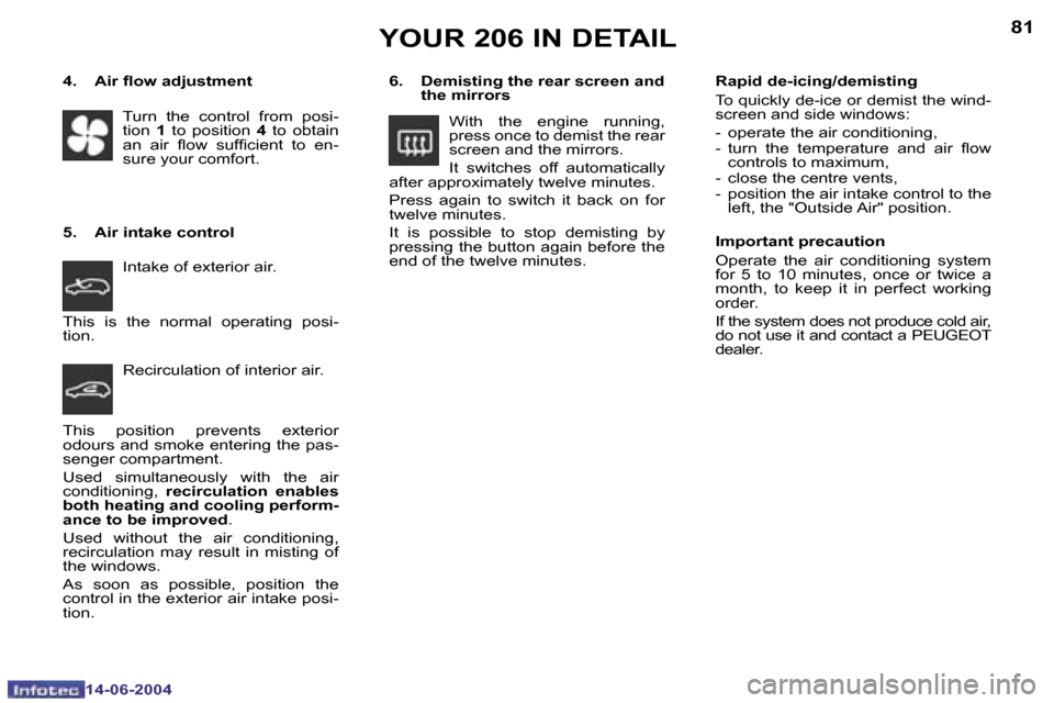 Peugeot 206 Dag 2004  Owners Manual �8�0
�1�4�-�0�6�-�2�0�0�4
�8�1
�1�4�-�0�6�-�2�0�0�4
�Y�O�U�R� �2�0�6� �I�N� �D�E�T�A�I�L
�6�.�  �D�e�m�i�s�t�i�n�g� �t�h�e� �r�e�a�r� �s�c�r�e�e�n� �a�n�d� �t�h�e� �m�i�r�r�o�r�s
�W�i�t�h�  �t�h�e�  �