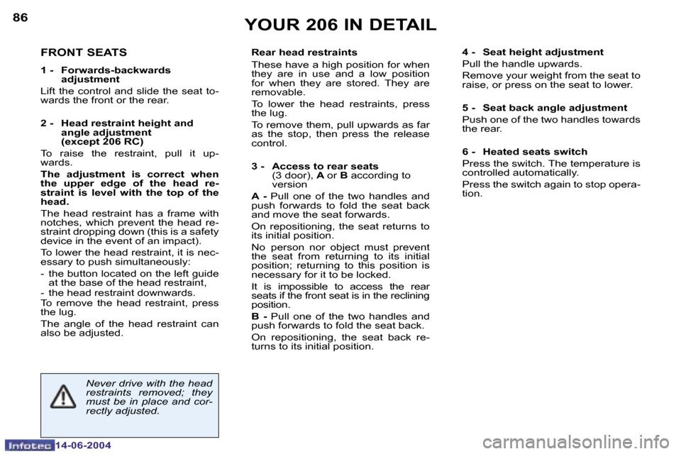 Peugeot 206 Dag 2004  Owners Manual �8�6
�1�4�-�0�6�-�2�0�0�4
�8�7
�1�4�-�0�6�-�2�0�0�4
�Y�O�U�R� �2�0�6� �I�N� �D�E�T�A�I�L
�F�R�O�N�T� �S�E�A�T�S
�1� �-�  �F�o�r�w�a�r�d�s�-�b�a�c�k�w�a�r�d�s�  �a�d�j�u�s�t�m�e�n�t
�L�i�f�t�  �t�h�e� 