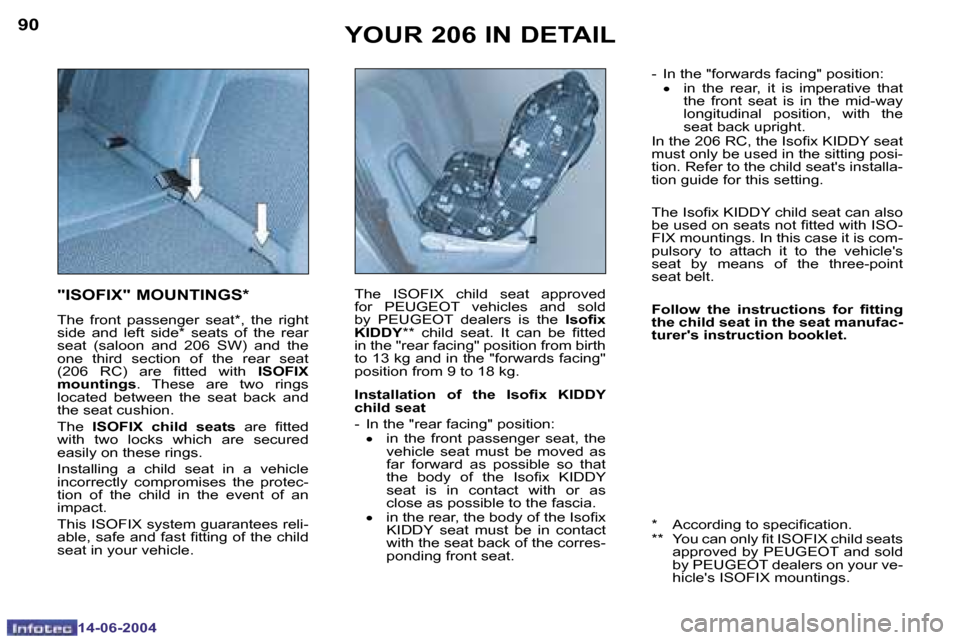 Peugeot 206 Dag 2004  Owners Manual �9�0
�1�4�-�0�6�-�2�0�0�4
�9�1
�1�4�-�0�6�-�2�0�0�4
�Y�O�U�R� �2�0�6� �I�N� �D�E�T�A�I�L
�"�I�S�O�F�I�X�"� �M�O�U�N�T�I�N�G�S�*� 
�T�h�e�  �f�r�o�n�t�  �p�a�s�s�e�n�g�e�r�  �s�e�a�t�*�,�  �t�h�e�  �r�