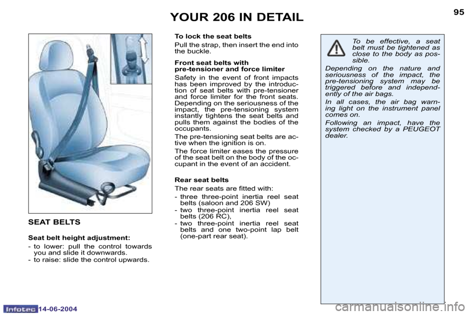 Peugeot 206 Dag 2004  Owners Manual �9�4
�1�4�-�0�6�-�2�0�0�4
�9�5
�1�4�-�0�6�-�2�0�0�4
�Y�O�U�R� �2�0�6� �I�N� �D�E�T�A�I�L
�S�E�A�T� �B�E�L�T�S
�S�e�a�t� �b�e�l�t� �h�e�i�g�h�t� �a�d�j�u�s�t�m�e�n�t�: 
�-�  �t�o�  �l�o�w�e�r�:�  �p�u�
