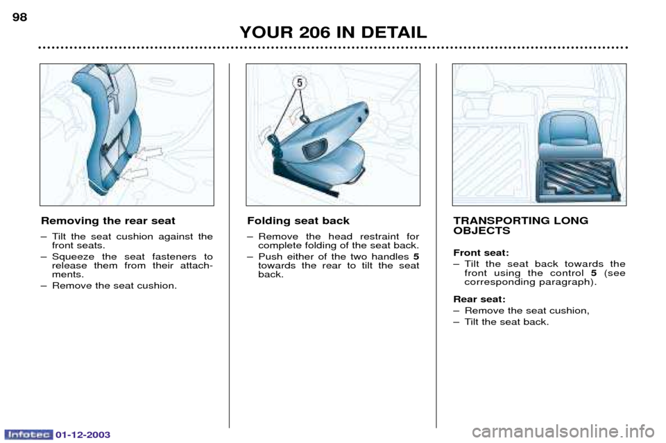 Peugeot 206 Dag 2003.5  Owners Manual 01-12-2003
YOUR 206 IN DETAIL
98
Removing the rear seat 
&    
 	
 

& )*+   
       

& 