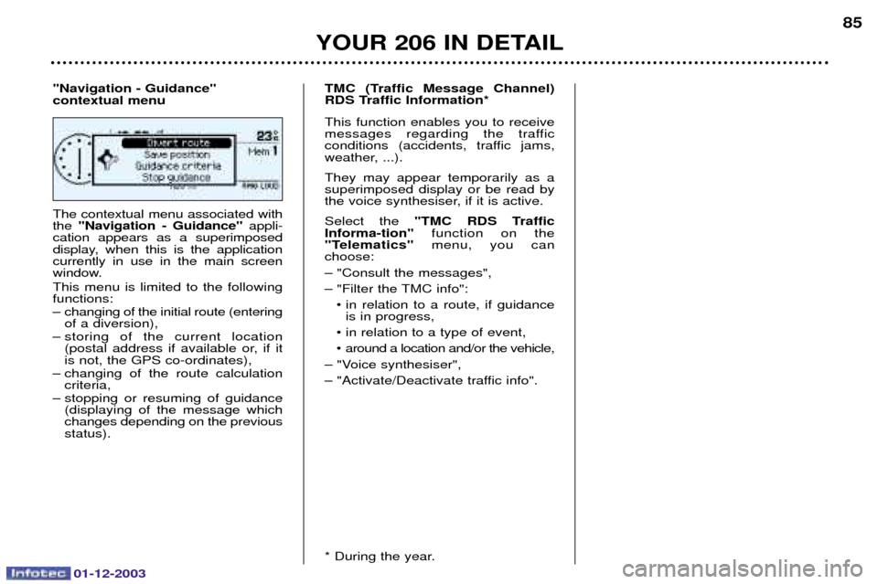 Peugeot 206 Dag 2003.5  Owners Manual 01-12-2003
YOUR 206 IN DETAIL85


	
		

 
 "Navigation - Guidance" 	)
	

 		 	 	 
	 
 
  
 		


 
 