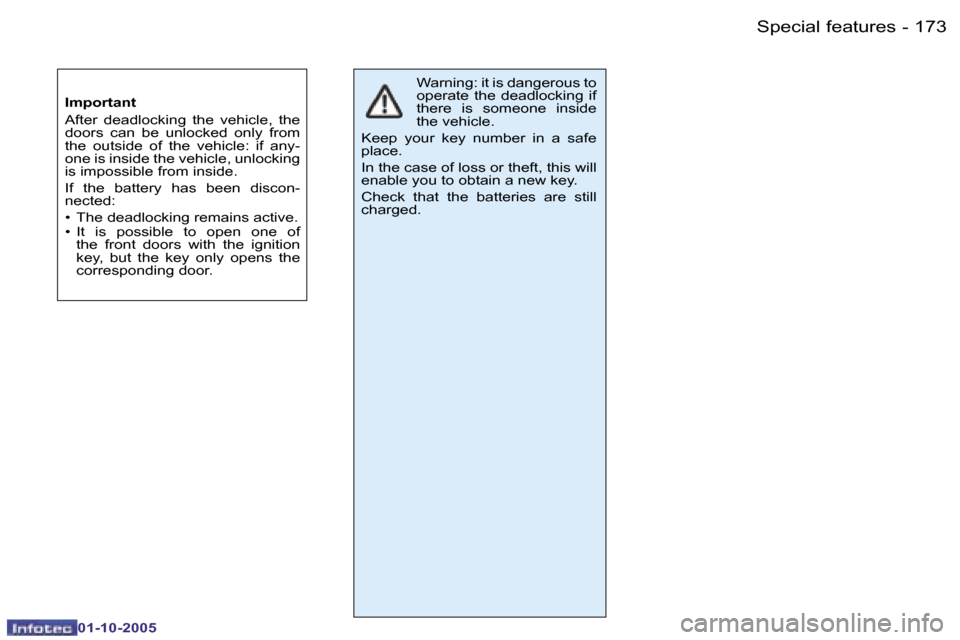 Peugeot 206 SW 2005.5  Owners Manual �1�7�2 �-
�0�1�-�1�0�-�2�0�0�5
�1�7�3
�-
�0�1�-�1�0�-�2�0�0�5
�S�p�e�c�i�a�l� �f�e�a�t�u�r�e�s
�I�m�p�o�r�t�a�n�t 
�A�f�t�e�r�  �d�e�a�d�l�o�c�k�i�n�g�  �t�h�e�  �v�e�h�i�c�l�e�,�  �t�h�e�  
�d�o�o�r�