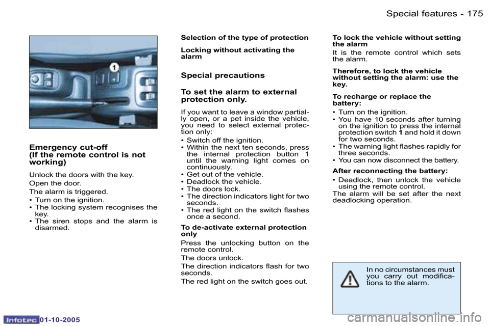 Peugeot 206 SW 2005.5  Owners Manual �1�7�4 �-
�0�1�-�1�0�-�2�0�0�5
�1�7�5
�-
�0�1�-�1�0�-�2�0�0�5
�S�p�e�c�i�a�l� �f�e�a�t�u�r�e�s
�E�m�e�r�g�e�n�c�y� �c�u�t�-�o�f�f 
�(�I�f� �t�h�e� �r�e�m�o�t�e� �c�o�n�t�r�o�l� �i�s� �n�o�t� 
�w�o�r�k