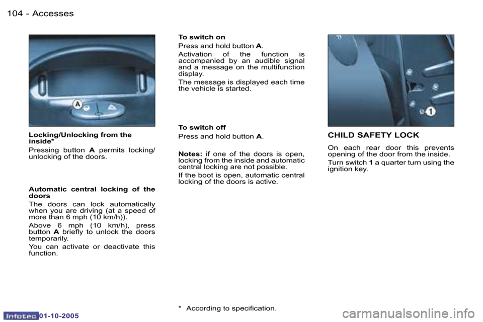 Peugeot 206 SW 2005.5  Owners Manual �A�c�c�e�s�s�e�s�1�0�4 �-
�0�1�-�1�0�-�2�0�0�5
�1�0�5�A�c�c�e�s�s�e�s�-
�0�1�-�1�0�-�2�0�0�5
�C�H�I�L�D� �S�A�F�E�T�Y� �L�O�C�K
�O�n�  �e�a�c�h�  �r�e�a�r�  �d�o�o�r�  �t�h�i�s�  �p�r�e�v�e�n�t�s�  
�