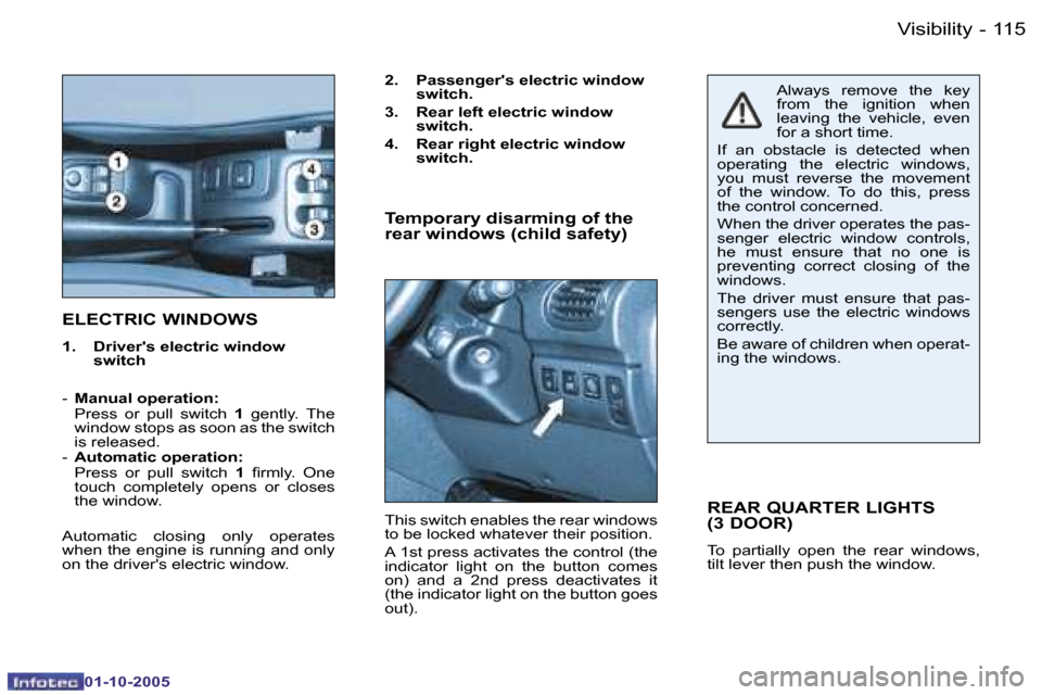 Peugeot 206 SW 2005.5  Owners Manual �V�i�s�i�b�i�l�i�t�y�1�1�4 �-
�0�1�-�1�0�-�2�0�0�5
�1�1�5�V�i�s�i�b�i�l�i�t�y�-
�0�1�-�1�0�-�2�0�0�5
�E�L�E�C�T�R�I�C� �W�I�N�D�O�W�S
�1�.�  �D�r�i�v�e�r��s� �e�l�e�c�t�r�i�c� �w�i�n�d�o�w� �s�w�i�t�