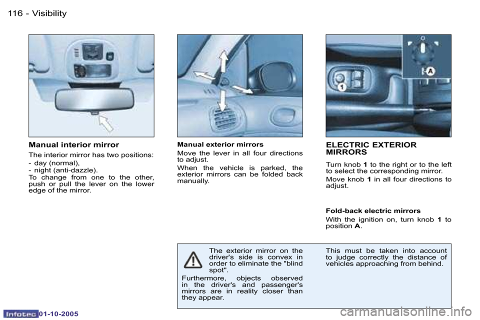 Peugeot 206 SW 2005.5  Owners Manual �V�i�s�i�b�i�l�i�t�y�1�1�6 �-
�0�1�-�1�0�-�2�0�0�5
�M�a�n�u�a�l� �i�n�t�e�r�i�o�r� �m�i�r�r�o�r
�T�h�e� �i�n�t�e�r�i�o�r� �m�i�r�r�o�r� �h�a�s� �t�w�o� �p�o�s�i�t�i�o�n�s�: 
�-�  �d�a�y� �(�n�o�r�m�a�