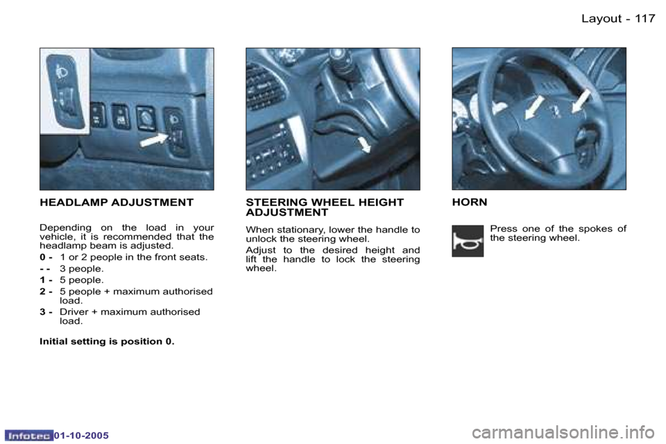 Peugeot 206 SW 2005.5  Owners Manual �1�1�7�L�a�y�o�u�t�-
�0�1�-�1�0�-�2�0�0�5
�H�E�A�D�L�A�M�P� �A�D�J�U�S�T�M�E�N�T
�D�e�p�e�n�d�i�n�g�  �o�n�  �t�h�e�  �l�o�a�d�  �i�n�  �y�o�u�r�  
�v�e�h�i�c�l�e�,�  �i�t�  �i�s�  �r�e�c�o�m�m�e�n�d�