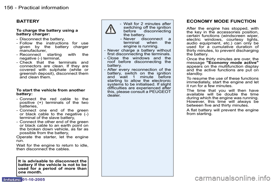 Peugeot 206 SW 2005.5  Owners Manual �P�r�a�c�t�i�c�a�l� �i�n�f�o�r�m�a�t�i�o�n�1�5�6 �-
�0�1�-�1�0�-�2�0�0�5
�1�5�7�P�r�a�c�t�i�c�a�l� �i�n�f�o�r�m�a�t�i�o�n�-
�0�1�-�1�0�-�2�0�0�5
�B�A�T�T�E�R�Y
�T�o� �c�h�a�r�g�e� �t�h�e� �b�a�t�t�e�r