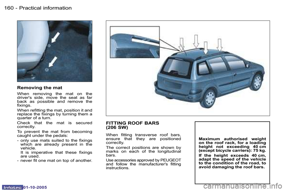 Peugeot 206 SW 2005.5  Owners Manual �P�r�a�c�t�i�c�a�l� �i�n�f�o�r�m�a�t�i�o�n�1�6�0 �-
�0�1�-�1�0�-�2�0�0�5
�1�6�1�P�r�a�c�t�i�c�a�l� �i�n�f�o�r�m�a�t�i�o�n�-
�0�1�-�1�0�-�2�0�0�5
�R�e�m�o�v�i�n�g� �t�h�e� �m�a�t� 
�W�h�e�n�  �r�e�m�o�