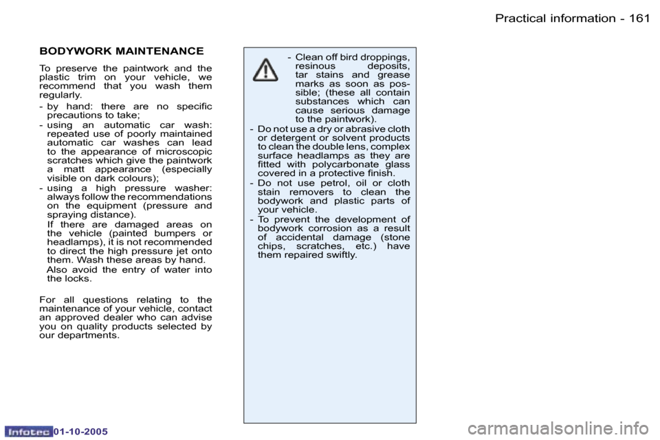 Peugeot 206 SW 2005.5  Owners Manual �P�r�a�c�t�i�c�a�l� �i�n�f�o�r�m�a�t�i�o�n�1�6�0 �-
�0�1�-�1�0�-�2�0�0�5
�1�6�1�P�r�a�c�t�i�c�a�l� �i�n�f�o�r�m�a�t�i�o�n�-
�0�1�-�1�0�-�2�0�0�5
�-�  �C�l�e�a�n� �o�f�f� �b�i�r�d� �d�r�o�p�p�i�n�g�s�,
