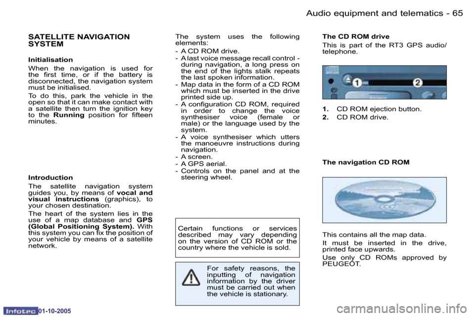 Peugeot 206 SW 2005.5  Owners Manual �6�4 �-�A�u�d�i�o� �e�q�u�i�p�m�e�n�t� �a�n�d� �t�e�l�e�m�a�t�i�c�s
�0�1�-�1�0�-�2�0�0�5
�6�5
�-�A�u�d�i�o� �e�q�u�i�p�m�e�n�t� �a�n�d� �t�e�l�e�m�a�t�i�c�s
�0�1�-�1�0�-�2�0�0�5
�S�A�T�E�L�L�I�T�E� �N