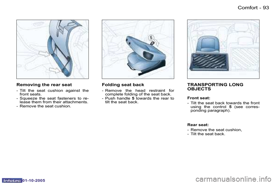 Peugeot 206 SW 2005.5  Owners Manual �C�o�m�f�o�r�t�9�2 �-
�0�1�-�1�0�-�2�0�0�5
�9�3�C�o�m�f�o�r�t�-
�0�1�-�1�0�-�2�0�0�5
�T�R�A�N�S�P�O�R�T�I�N�G� �L�O�N�G�  
�O�B�J�E�C�T�S
�F�r�o�n�t� �s�e�a�t�: 
�-�  �T�i�l�t� �t�h�e� �s�e�a�t� �b�a�