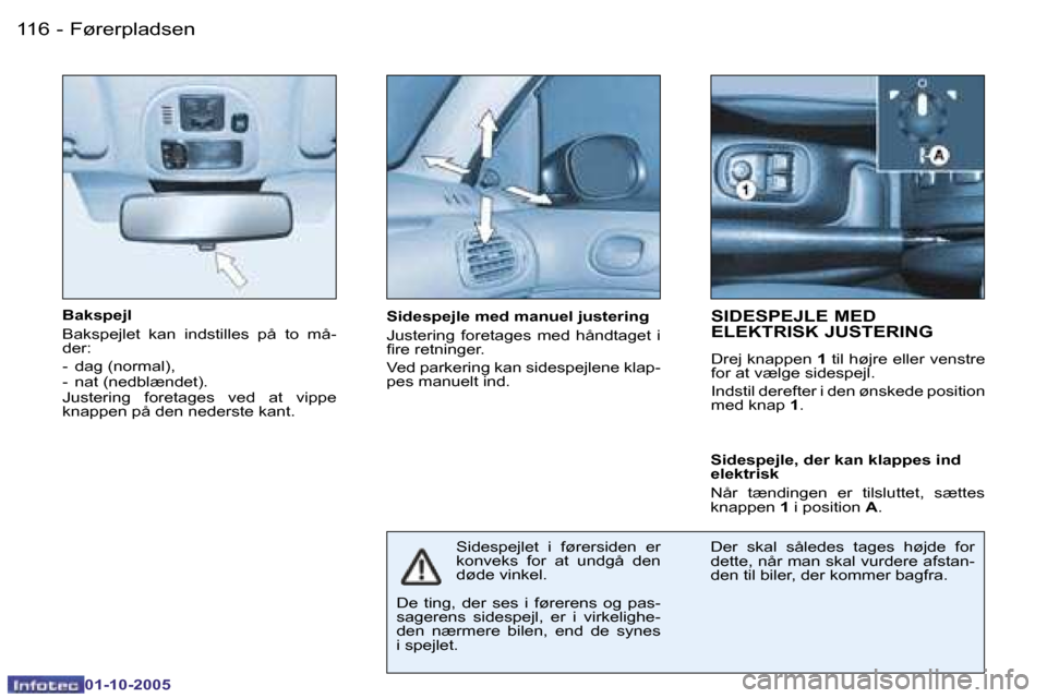 Peugeot 206 SW 2005.5  Instruktionsbog (in Danish) �F�ø�r�e�r�p�l�a�d�s�e�n�1�1�6 �-
�0�1�-�1�0�-�2�0�0�5
�B�a�k�s�p�e�j�l 
�B�a�k�s�p�e�j�l�e�t�  �k�a�n�  �i�n�d�s�t�i�l�l�e�s�  �p�å�  �t�o�  �m�å�- 
�d�e�r�: 
�-�  �d�a�g� �(�n�o�r�m�a�l�)�, �-�  