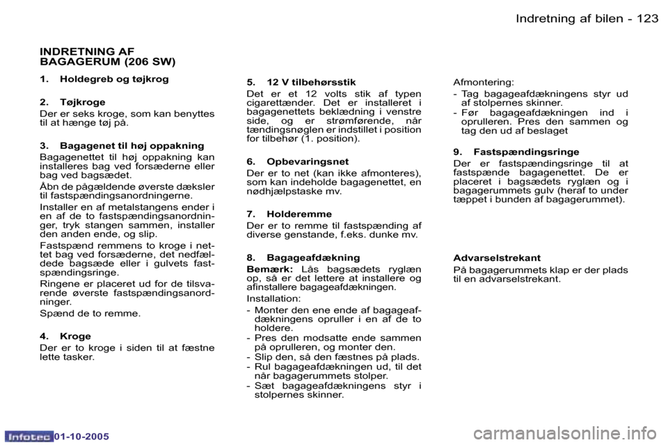 Peugeot 206 SW 2005.5  Instruktionsbog (in Danish) �I�n�d�r�e�t�n�i�n�g� �a�f� �b�i�l�e�n�1�2�2 �-
�0�1�-�1�0�-�2�0�0�5
�1�2�3�I�n�d�r�e�t�n�i�n�g� �a�f� �b�i�l�e�n�-
�0�1�-�1�0�-�2�0�0�5
�I�N�D�R�E�T�N�I�N�G� �A�F�  
�B�A�G�A�G�E�R�U�M� �(�2�0�6� �S�