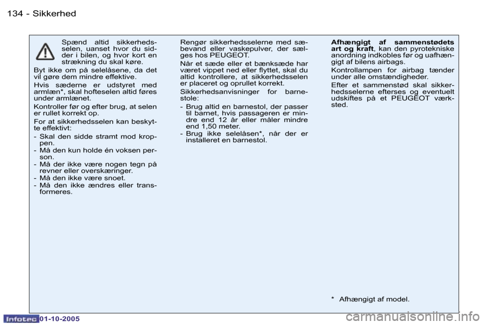 Peugeot 206 SW 2005.5  Instruktionsbog (in Danish) �S�i�k�k�e�r�h�e�d�1�3�4 �-
�0�1�-�1�0�-�2�0�0�5
�S�p�æ�n�d�  �a�l�t�i�d�  �s�i�k�k�e�r�h�e�d�s�- 
�s�e�l�e�n�,�  �u�a�n�s�e�t�  �h�v�o�r�  �d�u�  �s�i�d�-
�d�e�r�  �i�  �b�i�l�e�n�,�  �o�g�  �h�v�o�