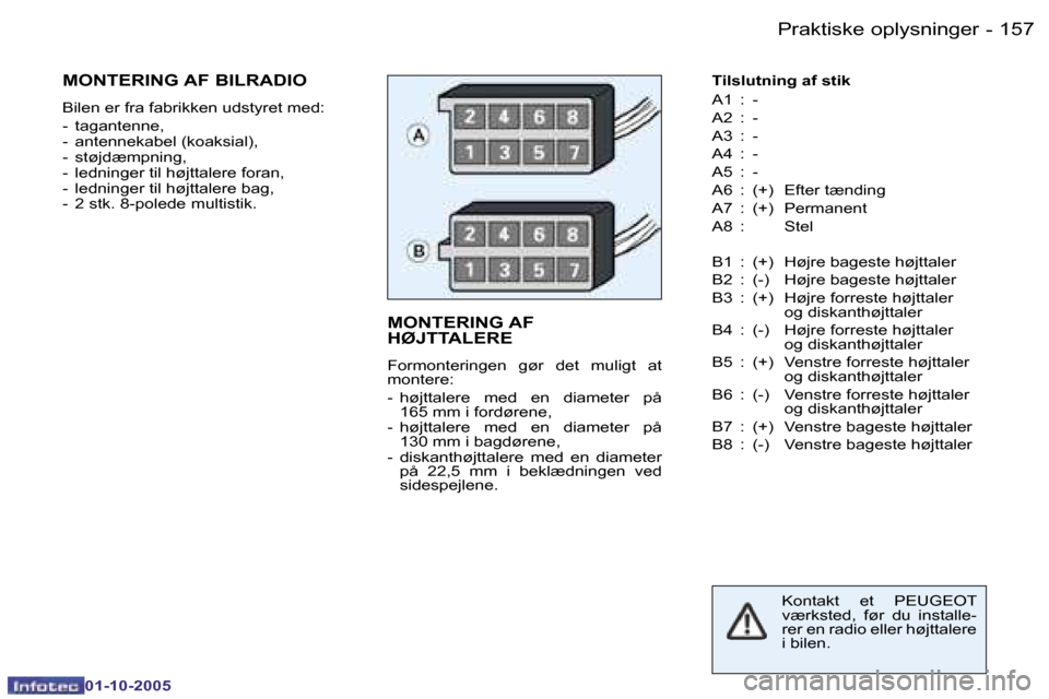 Peugeot 206 SW 2005.5  Instruktionsbog (in Danish) �P�r�a�k�t�i�s�k�e� �o�p�l�y�s�n�i�n�g�e�r�1�5�6 �-
�0�1�-�1�0�-�2�0�0�5
�1�5�7�P�r�a�k�t�i�s�k�e� �o�p�l�y�s�n�i�n�g�e�r�-
�0�1�-�1�0�-�2�0�0�5
�M�O�N�T�E�R�I�N�G� �A�F�  
�H�Ø�J�T�T�A�L�E�R�E
�F�o�