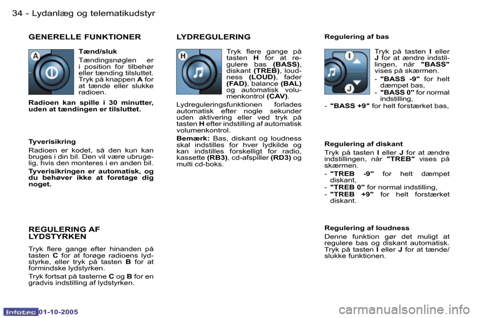Peugeot 206 SW 2005.5  Instruktionsbog (in Danish) �L�y�d�a�n�l�æ�g� �o�g� �t�e�l�e�m�a�t�i�k�u�d�s�t�y�r�3�4 �-
�0�1�-�1�0�-�2�0�0�5
�3�5�L�y�d�a�n�l�æ�g� �o�g� �t�e�l�e�m�a�t�i�k�u�d�s�t�y�r�-
�0�1�-�1�0�-�2�0�0�5
�G�E�N�E�R�E�L�L�E� �F�U�N�K�T�I�