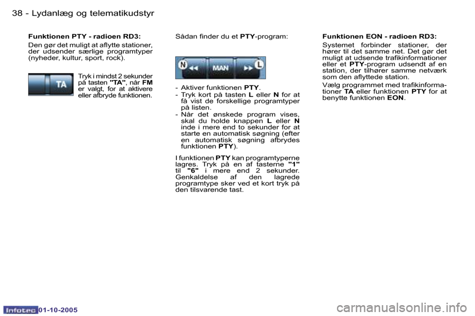 Peugeot 206 SW 2005.5  Instruktionsbog (in Danish) �L�y�d�a�n�l�æ�g� �o�g� �t�e�l�e�m�a�t�i�k�u�d�s�t�y�r�3�8 �-
�0�1�-�1�0�-�2�0�0�5
�3�9�L�y�d�a�n�l�æ�g� �o�g� �t�e�l�e�m�a�t�i�k�u�d�s�t�y�r�-
�0�1�-�1�0�-�2�0�0�5
�F�u�n�k�t�i�o�n�e�n� �E�O�N� �-�