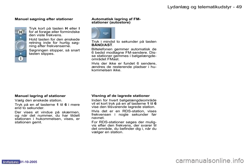 Peugeot 206 SW 2005.5  Instruktionsbog (in Danish) �4�8 �-�L�y�d�a�n�l�æ�g� �o�g� �t�e�l�e�m�a�t�i�k�u�d�s�t�y�r
�0�1�-�1�0�-�2�0�0�5
�4�9
�-�L�y�d�a�n�l�æ�g� �o�g� �t�e�l�e�m�a�t�i�k�u�d�s�t�y�r
�0�1�-�1�0�-�2�0�0�5
�A�u�t�o�m�a�t�i�s�k� �l�a�g�r�i