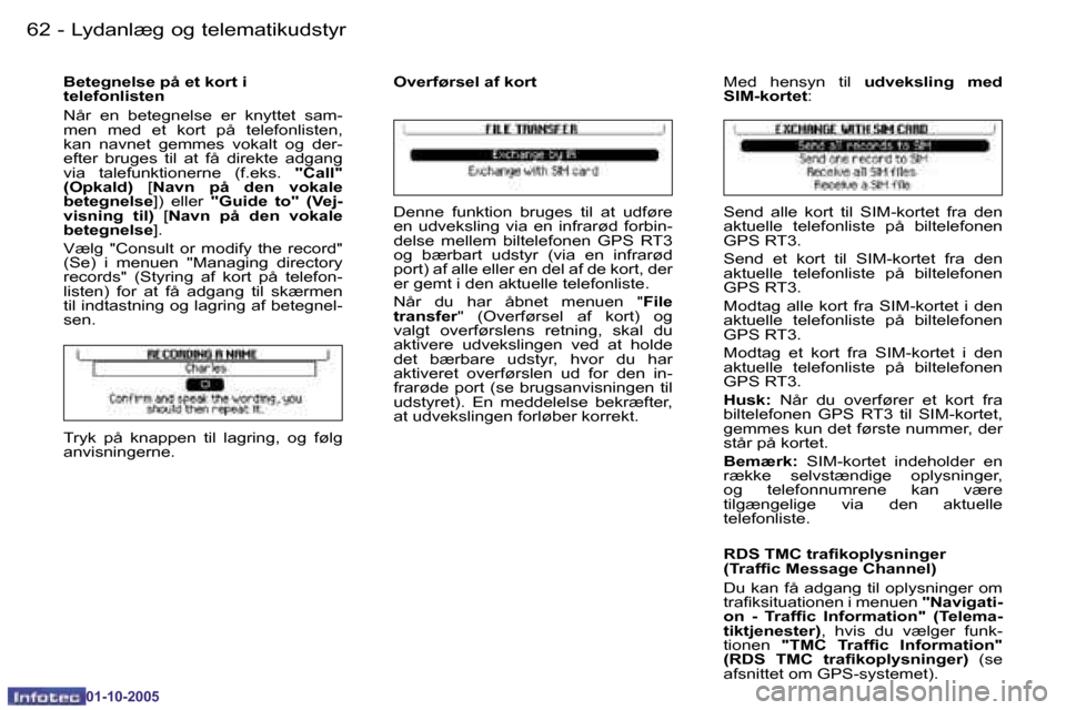 Peugeot 206 SW 2005.5  Instruktionsbog (in Danish) �6�2 �-�L�y�d�a�n�l�æ�g� �o�g� �t�e�l�e�m�a�t�i�k�u�d�s�t�y�r
�0�1�-�1�0�-�2�0�0�5
�6�3
�-�L�y�d�a�n�l�æ�g� �o�g� �t�e�l�e�m�a�t�i�k�u�d�s�t�y�r
�0�1�-�1�0�-�2�0�0�5
�B�e�t�e�g�n�e�l�s�e� �p�å� �e�