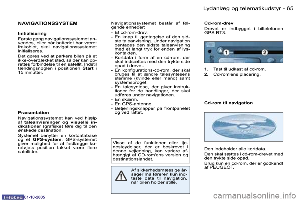 Peugeot 206 SW 2005.5  Instruktionsbog (in Danish) �6�4 �-�L�y�d�a�n�l�æ�g� �o�g� �t�e�l�e�m�a�t�i�k�u�d�s�t�y�r
�0�1�-�1�0�-�2�0�0�5
�6�5
�-�L�y�d�a�n�l�æ�g� �o�g� �t�e�l�e�m�a�t�i�k�u�d�s�t�y�r
�0�1�-�1�0�-�2�0�0�5
�N�A�V�I�G�A�T�I�O�N�S�S�Y�S�T�E
