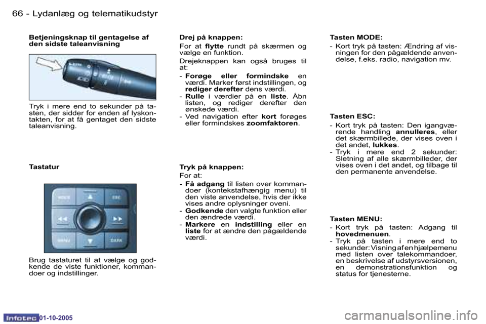 Peugeot 206 SW 2005.5  Instruktionsbog (in Danish) �6�6 �-�L�y�d�a�n�l�æ�g� �o�g� �t�e�l�e�m�a�t�i�k�u�d�s�t�y�r
�0�1�-�1�0�-�2�0�0�5
�6�7
�-�L�y�d�a�n�l�æ�g� �o�g� �t�e�l�e�m�a�t�i�k�u�d�s�t�y�r
�0�1�-�1�0�-�2�0�0�5
�B�e�t�j�e�n�i�n�g�s�k�n�a�p� �t
