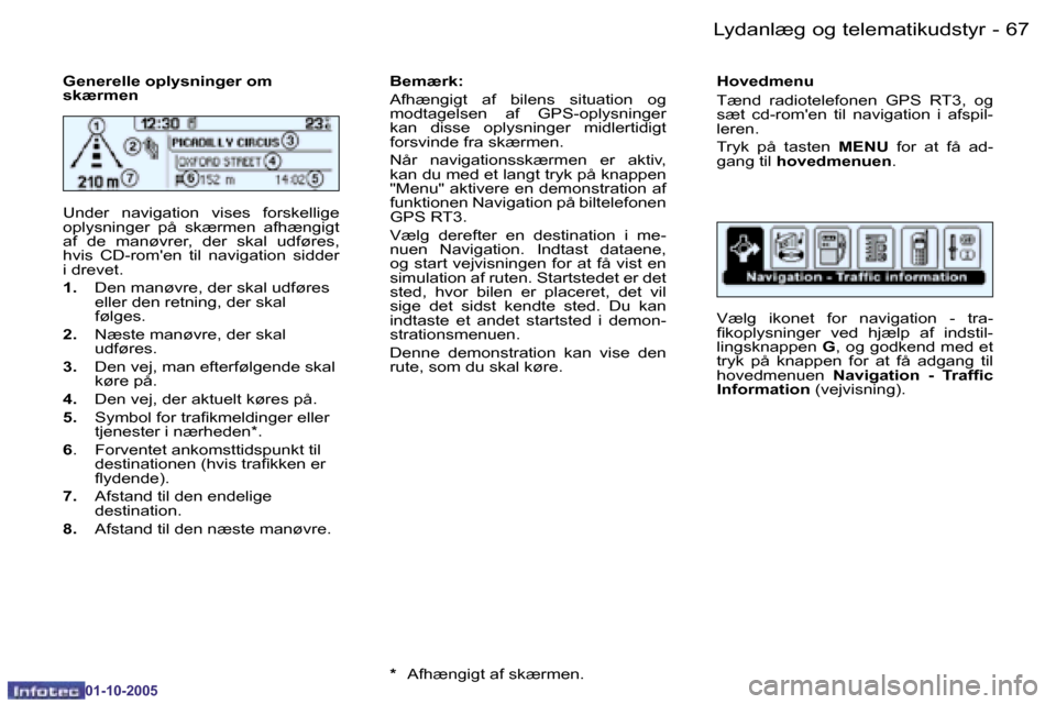 Peugeot 206 SW 2005.5  Instruktionsbog (in Danish) �6�6 �-�L�y�d�a�n�l�æ�g� �o�g� �t�e�l�e�m�a�t�i�k�u�d�s�t�y�r
�0�1�-�1�0�-�2�0�0�5
�6�7
�-�L�y�d�a�n�l�æ�g� �o�g� �t�e�l�e�m�a�t�i�k�u�d�s�t�y�r
�0�1�-�1�0�-�2�0�0�5
�G�e�n�e�r�e�l�l�e� �o�p�l�y�s�n