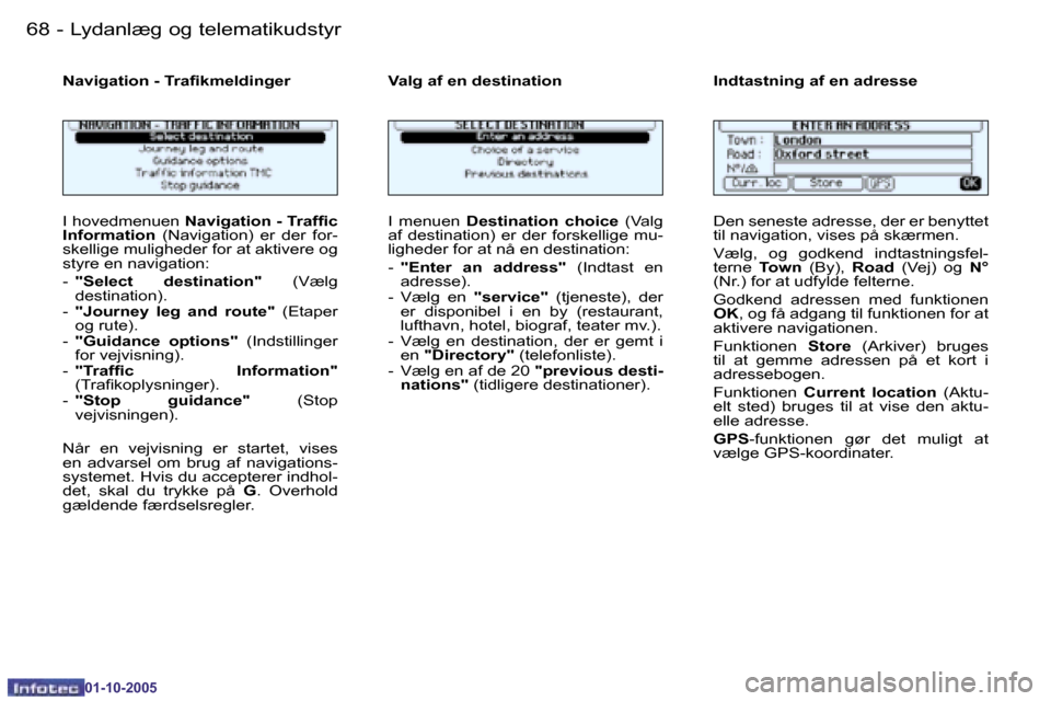 Peugeot 206 SW 2005.5  Instruktionsbog (in Danish) �6�8 �-�L�y�d�a�n�l�æ�g� �o�g� �t�e�l�e�m�a�t�i�k�u�d�s�t�y�r
�0�1�-�1�0�-�2�0�0�5
�6�9
�-�L�y�d�a�n�l�æ�g� �o�g� �t�e�l�e�m�a�t�i�k�u�d�s�t�y�r
�0�1�-�1�0�-�2�0�0�5
�I� �h�o�v�e�d�m�e�n�u�e�n� 
�N�