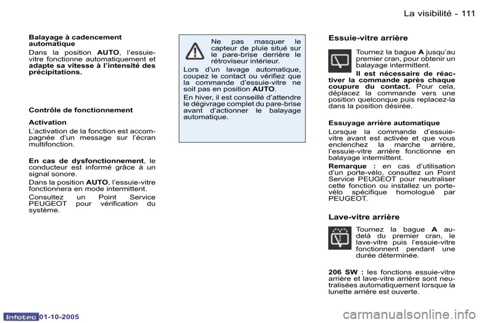 Peugeot 206 SW 2005.5  Manuel du propriétaire (in French) �L�a� �v�i�s�i�b�i�l�i�t�é�1�1�0 �-
�0�1�-�1�0�-�2�0�0�5
�1�1�1�L�a� �v�i�s�i�b�i�l�i�t�é�-
�0�1�-�1�0�-�2�0�0�5
�B�a�l�a�y�a�g�e� �à� �c�a�d�e�n�c�e�m�e�n�t�  
�a�u�t�o�m�a�t�i�q�u�e 
�D�a�n�s�  �