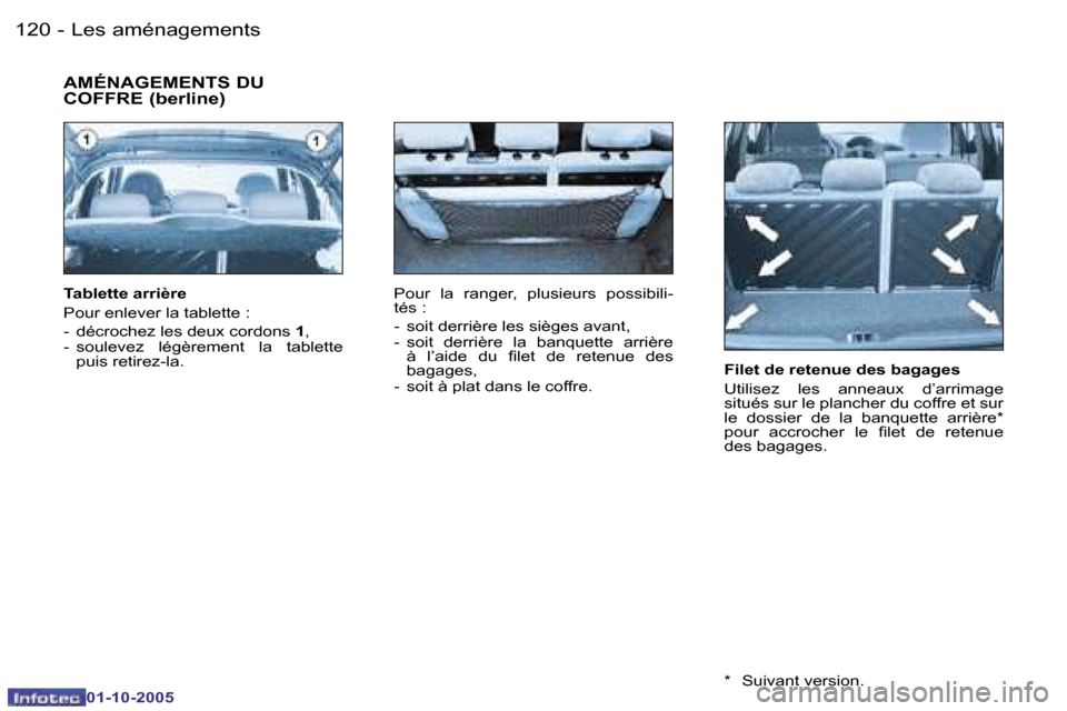Peugeot 206 SW 2005.5  Manuel du propriétaire (in French) �L�e�s� �a�m�é�n�a�g�e�m�e�n�t�s�1�2�0 �-
�0�1�-�1�0�-�2�0�0�5
�1�2�1�L�e�s� �a�m�é�n�a�g�e�m�e�n�t�s�-
�0�1�-�1�0�-�2�0�0�5
�F�i�l�e�t� �d�e� �r�e�t�e�n�u�e� �d�e�s� �b�a�g�a�g�e�s 
�U�t�i�l�i�s�e�
