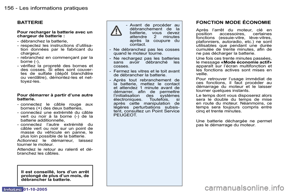 Peugeot 206 SW 2005.5  Manuel du propriétaire (in French) �L�e�s� �i�n�f�o�r�m�a�t�i�o�n�s� �p�r�a�t�i�q�u�e�s�1�5�6 �-
�0�1�-�1�0�-�2�0�0�5
�1�5�7�L�e�s� �i�n�f�o�r�m�a�t�i�o�n�s� �p�r�a�t�i�q�u�e�s�-
�0�1�-�1�0�-�2�0�0�5
�B�A�T�T�E�R�I�E
�P�o�u�r� �r�e�c�h