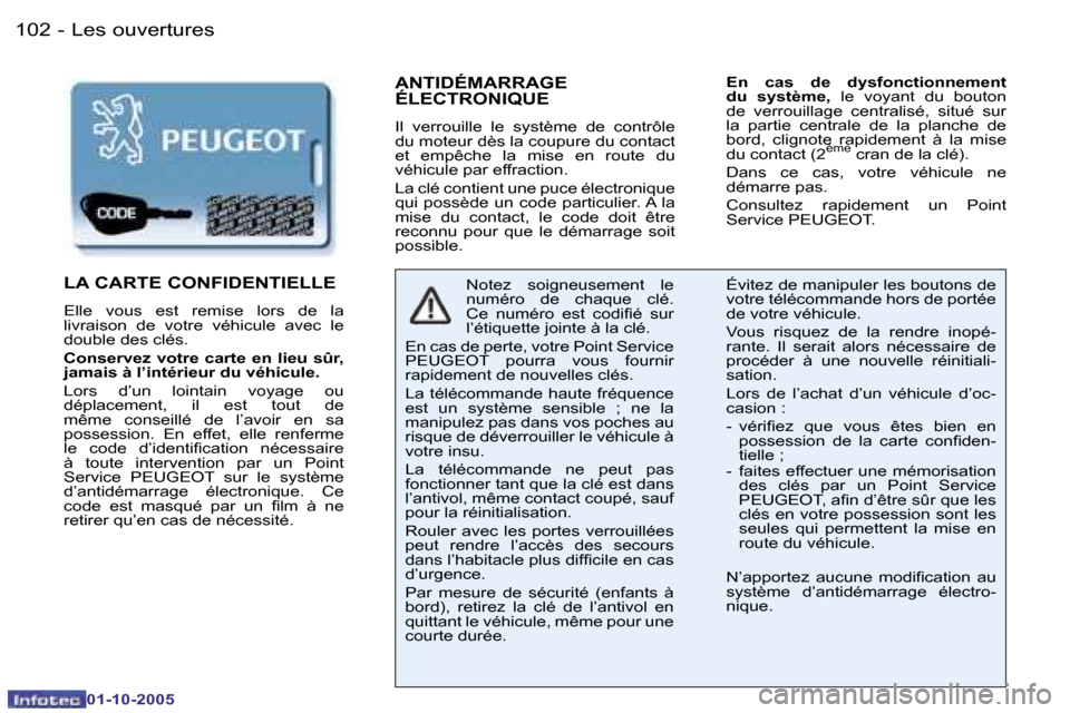 Peugeot 206 SW 2005.5  Manuel du propriétaire (in French) �L�e�s� �o�u�v�e�r�t�u�r�e�s�1�0�2 �-
�0�1�-�1�0�-�2�0�0�5
�1�0�3�L�e�s� �o�u�v�e�r�t�u�r�e�s�-
�0�1�-�1�0�-�2�0�0�5
�A�N�T�I�D�É�M�A�R�R�A�G�E�  
�É�L�E�C�T�R�O�N�I�Q�U�E
�I�l�  �v�e�r�r�o�u�i�l�l�
