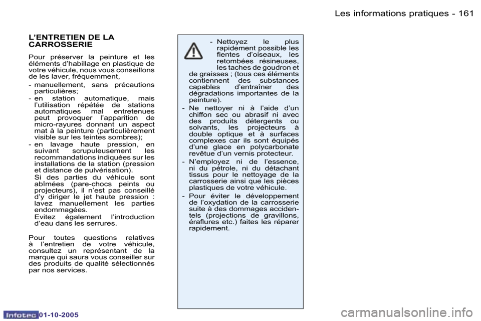 Peugeot 206 SW 2005.5  Manuel du propriétaire (in French) �L�e�s� �i�n�f�o�r�m�a�t�i�o�n�s� �p�r�a�t�i�q�u�e�s�1�6�0 �-
�0�1�-�1�0�-�2�0�0�5
�1�6�1�L�e�s� �i�n�f�o�r�m�a�t�i�o�n�s� �p�r�a�t�i�q�u�e�s�-
�0�1�-�1�0�-�2�0�0�5
�-�  �N�e�t�t�o�y�e�z�  �l�e�  �p�l