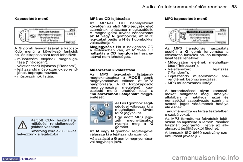 Peugeot 206 SW 2005.5  Kezelési útmutató (in Hungarian) �5�2 �-�A�u�d�i�o�-� �é�s� �t�e�l�e�k�o�m�m�u�n�i�k�á�c�i�ó�s� �r�e�n�d�s�z�e�r
�0�1�-�1�0�-�2�0�0�5
�5�3
�-�A�u�d�i�o�-� �é�s� �t�e�l�e�k�o�m�m�u�n�i�k�á�c�i�ó�s� �r�e�n�d�s�z�e�r
�0�1�-�1�0�-�