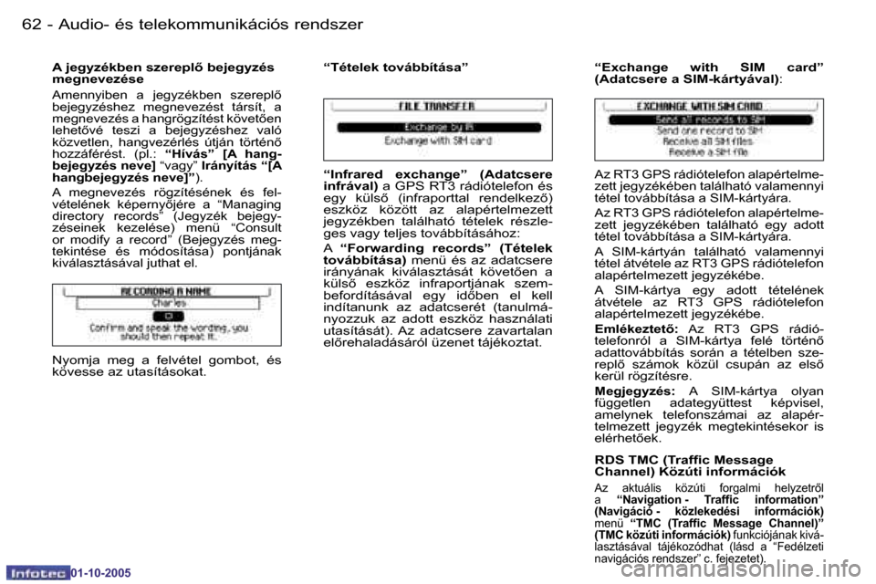 Peugeot 206 SW 2005.5  Kezelési útmutató (in Hungarian) �6�2 �-�A�u�d�i�o�-� �é�s� �t�e�l�e�k�o�m�m�u�n�i�k�á�c�i�ó�s� �r�e�n�d�s�z�e�r
�0�1�-�1�0�-�2�0�0�5
�6�3
�-�A�u�d�i�o�-� �é�s� �t�e�l�e�k�o�m�m�u�n�i�k�á�c�i�ó�s� �r�e�n�d�s�z�e�r
�0�1�-�1�0�-�