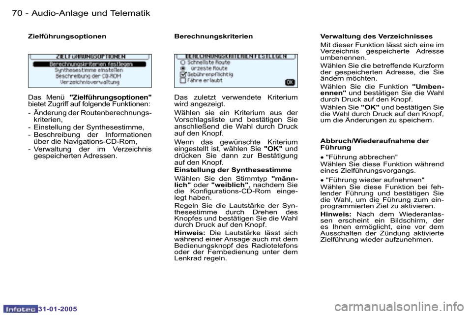 Peugeot 206 SW 2004.5  Betriebsanleitung (in German) �7�0 �-
�3�1�-�0�1�-�2�0�0�5
�7�1
�-
�3�1�-�0�1�-�2�0�0�5
�Z�i�e�l�f�ü�h�r�u�n�g�s�o�p�t�i�o�n�e�n �B�e�r�e�c�h�n�u�n�g�s�k�r�i�t�e�r�i�e�n� 
�D�a�s�  �M�e�n�ü�  �"�Z�i�e�l�f�ü�h�r�u�n�g�s�o�p�t�i�