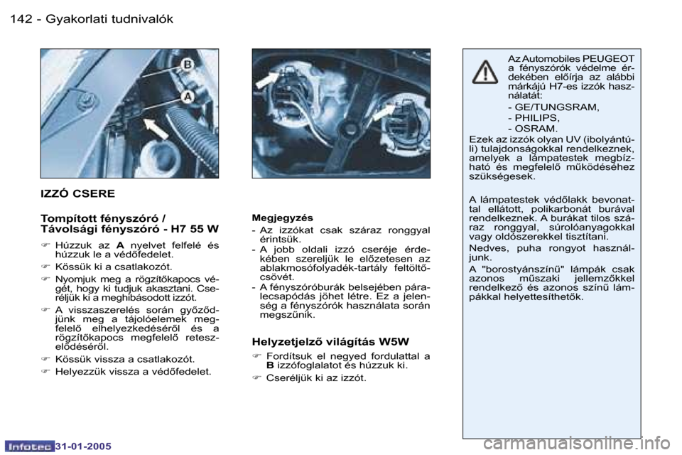 Peugeot 206 SW 2004.5  Kezelési útmutató (in Hungarian) �1�4�2 �-
�3�1�-�0�1�-�2�0�0�5
�1�4�3
�-
�3�1�-�0�1�-�2�0�0�5
�M�e�g�j�e�g�y�z�é�s 
�-�  �A�z�  �i�z�z�ó�k�a�t�  �c�s�a�k�  �s�z�á�r�a�z�  �r�o�n�g�g�y�a�l� 
�é�r�i�n�t�s�ü�k�.
�-�  �A�  �j�o�b�b