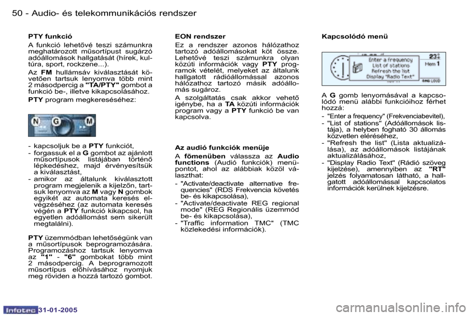 Peugeot 206 SW 2004.5  Kezelési útmutató (in Hungarian) �5�0 �-
�3�1�-�0�1�-�2�0�0�5
�5�1
�-
�3�1�-�0�1�-�2�0�0�5
�P�T�Y� �f�u�n�k�c�i�ó�  
�A�  �f�u�n�k�c�i�ó�  �l�e�h�e�t5�v�é�  �t�e�s�z�i�  �s�z�á�m�u�n�k�r�a�  
�m�e�g�h�a�t�á�r�o�z�o�t�t�  �mC�s