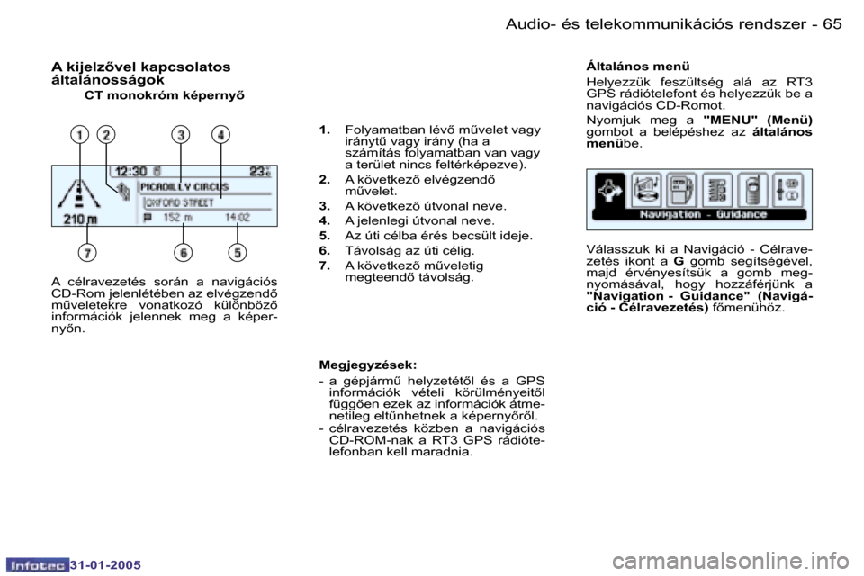 Peugeot 206 SW 2004.5  Kezelési útmutató (in Hungarian) �6�4 �-
�3�1�-�0�1�-�2�0�0�5
�6�5
�-
�3�1�-�0�1�-�2�0�0�5
�A� �k�i�j�e�l�z5�v�e�l� �k�a�p�c�s�o�l�a�t�o�s�  
�á�l�t�a�l�á�n�o�s�s�á�g�o�k
�C�T� �m�o�n�o�k�r�ó�m� �k�é�p�e�r�n�y5 �Á�l�t�a�l�á�