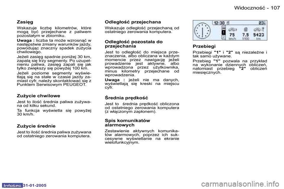 Peugeot 206 SW 2004.5  Instrukcja Obsługi (in Polish) �1�0�6 �-
�3�1�-�0�1�-�2�0�0�5
�1�0�7
�-
�3�1�-�0�1�-�2�0�0�5
�Z�a�s�i
�g
�W�s�k�a�z�u�j�e�  �l�i�c�z�b
�  �k�i�l�o�m�e�t�r�ó�w�,�  �k�t�ó�r�e�  
�m�o�g"�  �b�y�ć�  �p�r�z�e�j�e�c�h�a�n�e�  �z� 