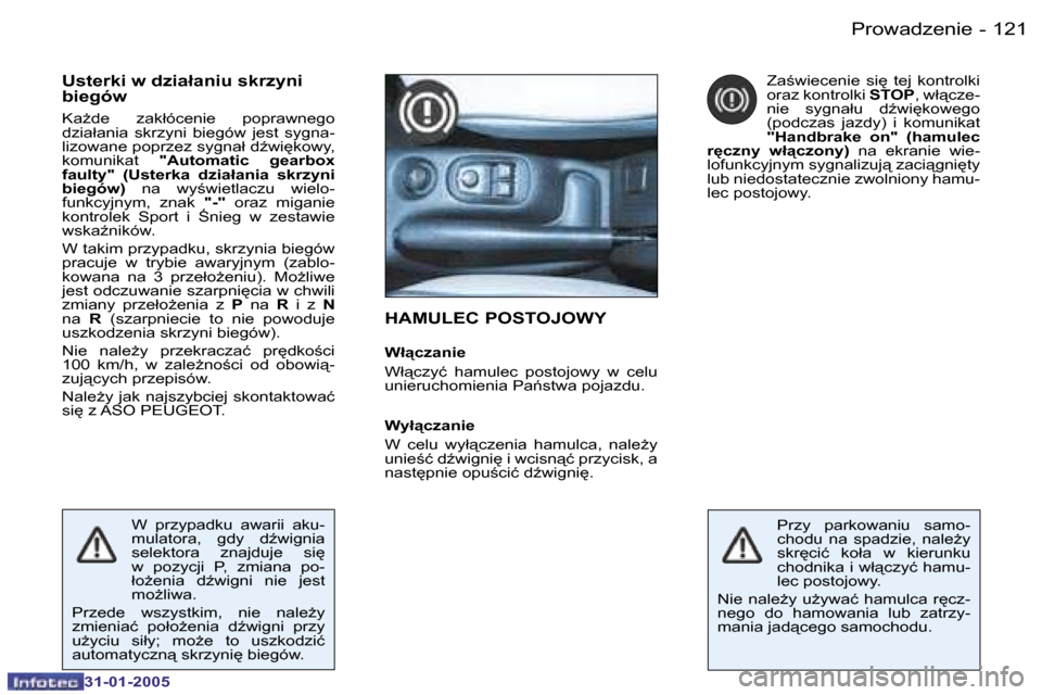 Peugeot 206 SW 2004.5  Instrukcja Obsługi (in Polish) �1�2�0 �-
�3�1�-�0�1�-�2�0�0�5
�1�2�1
�-
�3�1�-�0�1�-�2�0�0�5
�H�A�M�U�L�E�C� �P�O�S�T�O�J�O�W�Y
�W�ł"�c�z�a�n�i�e 
�W�ł"�c�z�y�ć�  �h�a�m�u�l�e�c�  �p�o�s�t�o�j�o�w�y�  �w�  �c�e�l�u�  
�u�n�i�e