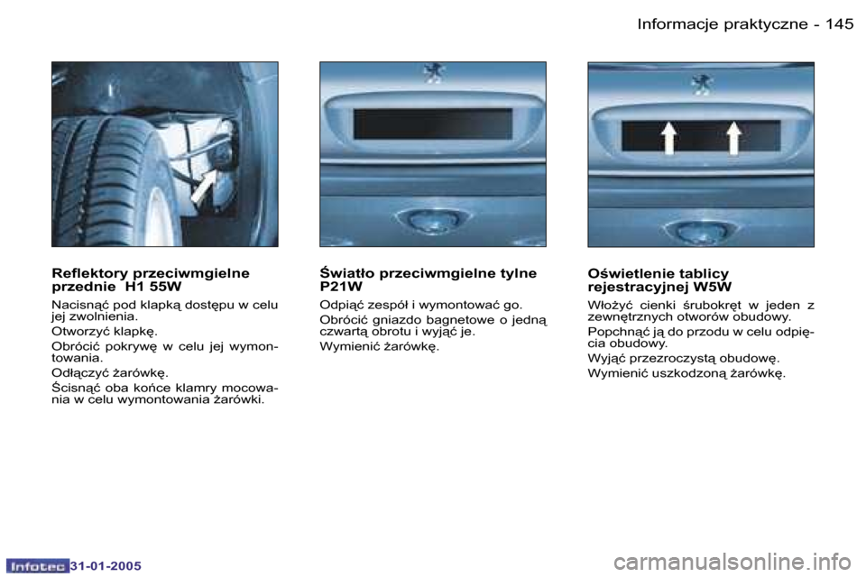 Peugeot 206 SW 2004.5  Instrukcja Obsługi (in Polish) �1�4�4 �-
�3�1�-�0�1�-�2�0�0�5
�1�4�5
�-
�3�1�-�0�1�-�2�0�0�5
�R�e�l�e�k�t�o�r�y� �p�r�z�e�c�i�w�m�g�i�e�l�n�e� �  
�p�r�z�e�d�n�i�e� � �H�1� �5�5�W
�N�a�c�i�s�n"�ć� �p�o�d� �k�l�a�p�k"� �d�o�s�t
