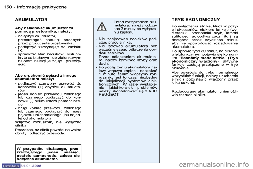 Peugeot 206 SW 2004.5  Instrukcja Obsługi (in Polish) �1�5�0 �-
�3�1�-�0�1�-�2�0�0�5
�1�5�1
�-
�3�1�-�0�1�-�2�0�0�5
�A�K�U�M�U�L�A�T�O�R
�A�b�y� �n�a�ł�a�d�o�w�a�ć� �a�k�u�m�u�l�a�t�o�r� �z�a�  
�p�o�m�o�c"� �p�r�o�s�t�o�w�n�i�k�a�,� �n�a�l�eG�y�: 
�