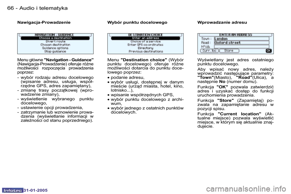 Peugeot 206 SW 2004.5  Instrukcja Obsługi (in Polish) �6�6 �-
�3�1�-�0�1�-�2�0�0�5
�6�7
�-
�3�1�-�0�1�-�2�0�0�5
�N�a�w�i�g�a�c�j�a�-�P�r�o�w�a�d�z�e�n�i�e �W�y�b�ó�r� �p�u�n�k�t�u� �d�o�c�e�l�o�w�e�g�o �W�p�r�o�w�a�d�z�a�n�i�e � �a�d�r�e�s�u
�M�e�n�u� �