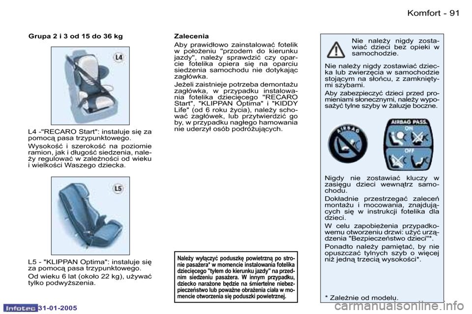 Peugeot 206 SW 2004.5  Instrukcja Obsługi (in Polish) �9�0 �-
�3�1�-�0�1�-�2�0�0�5
�9�1
�-
�3�1�-�0�1�-�2�0�0�5
�N�i�e�  �n�a�l�eG�y�  �n�i�g�d�y�  �z�o�s�t�a�- 
�w�i�a�ć�  �d�z�i�e�c�i�  �b�e�z�  �o�p�i�e�k�i�  �w� 
�s�a�m�o�c�h�o�d�z�i�e�.
�N�i�e� �n